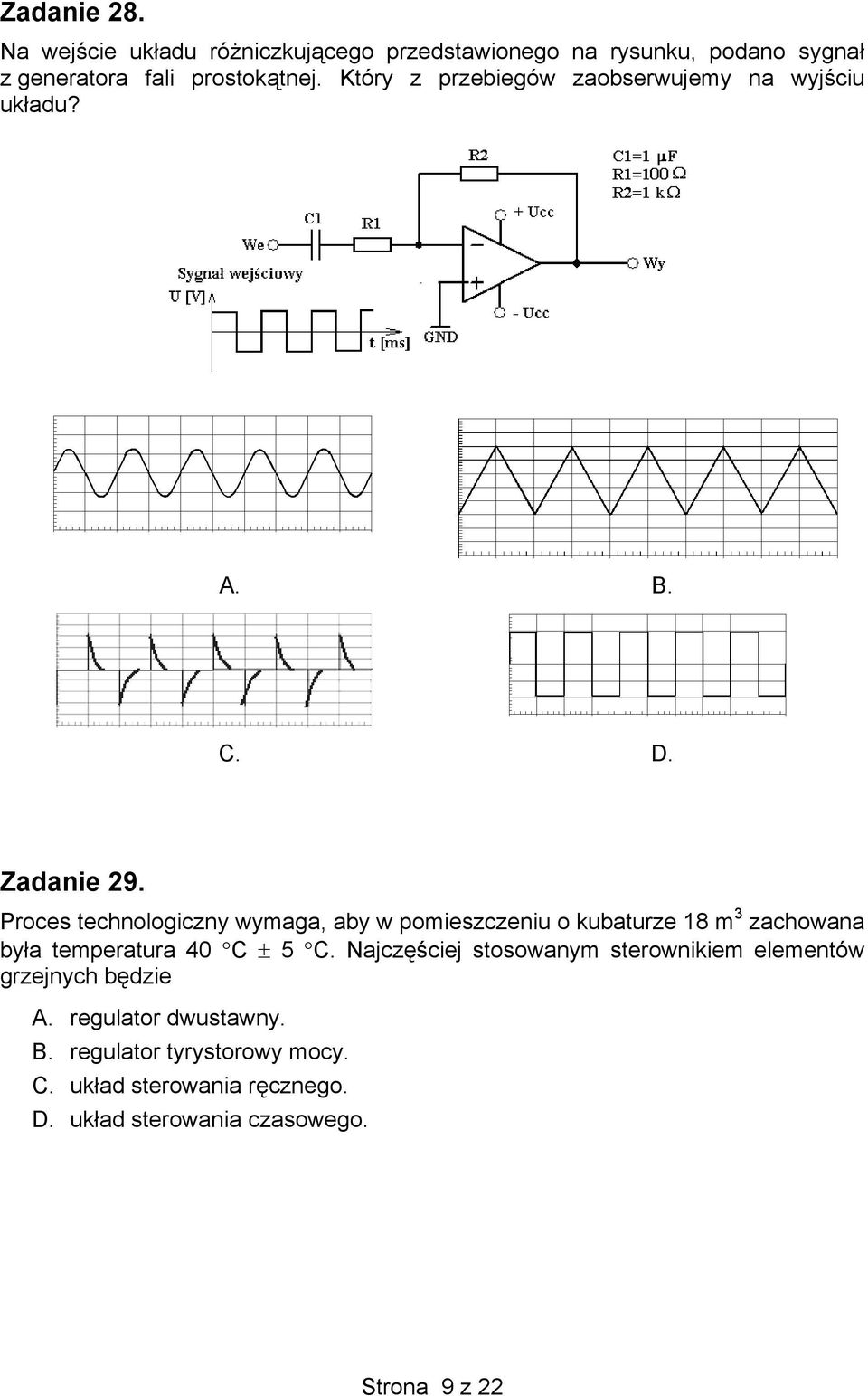 Proces technologiczny wymaga, aby w pomieszczeniu o kubaturze 18 m 3 zachowana była temperatura 40 C ± 5 C.