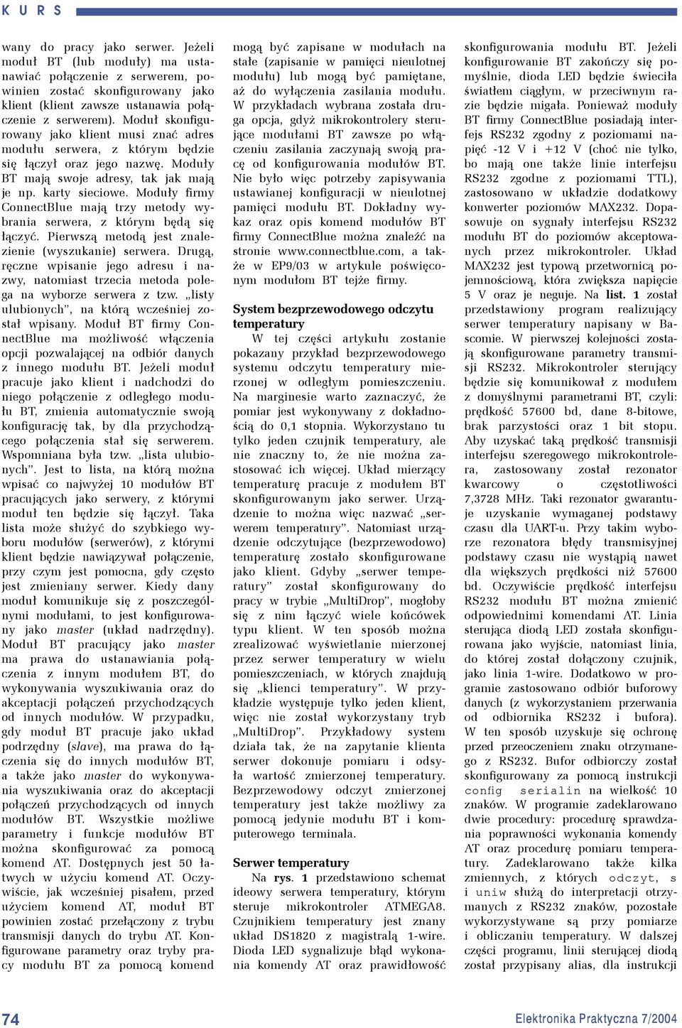 Moduły firmy ConnectBlue mają trzy metody wybrania serwera, z którym będą się łączyć. Pierwszą metodą jest znalezienie (wyszukanie) serwera.