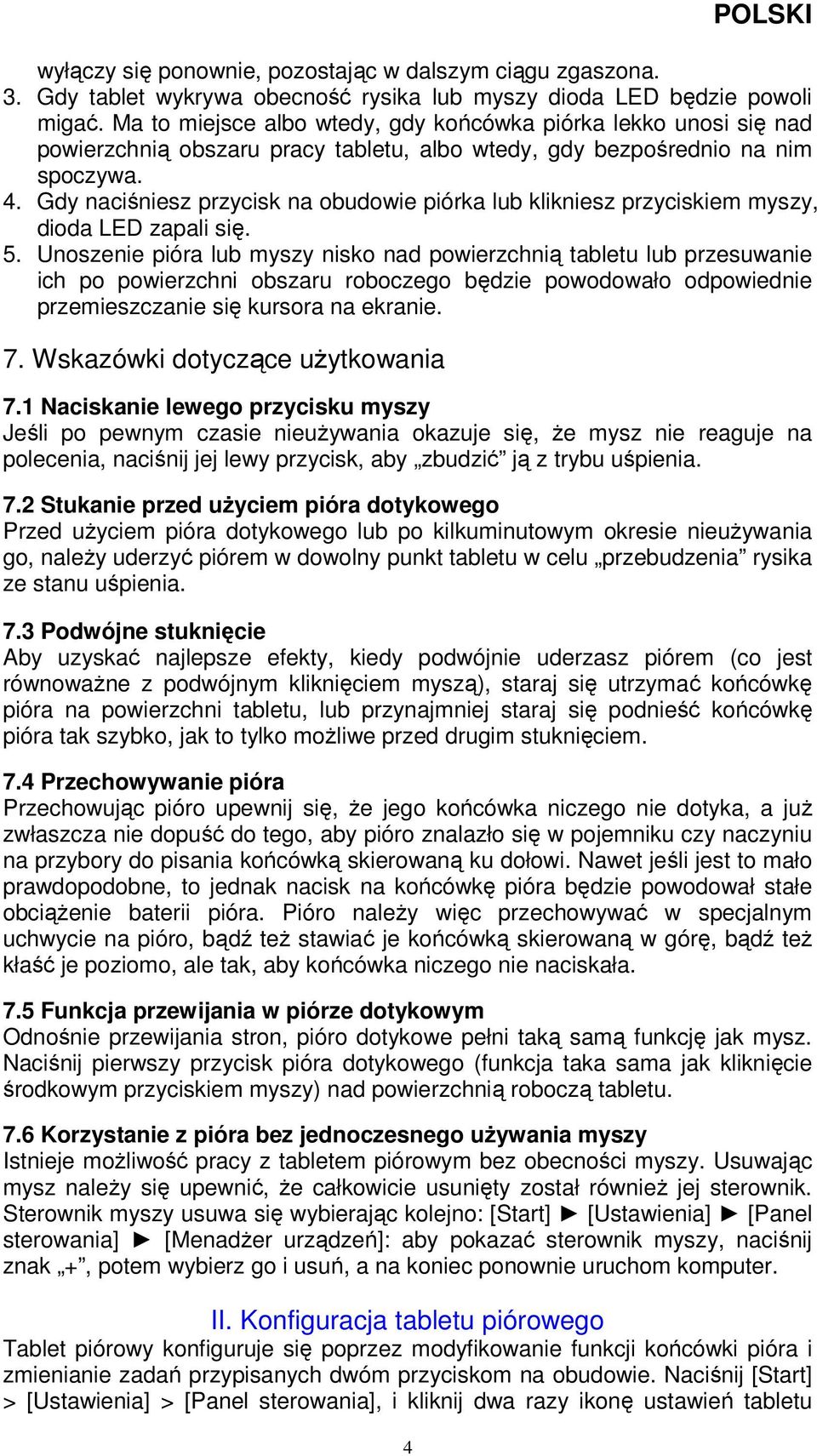 Gdy naciśniesz przycisk na obudowie piórka lub klikniesz przyciskiem myszy, dioda LED zapali się. 5.