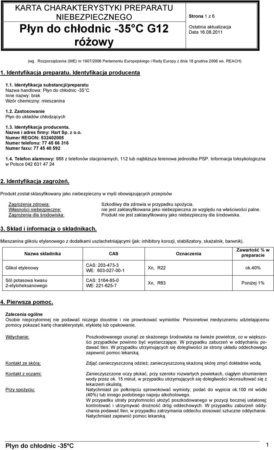 2005 Numer telefonu: 77 45 66 316 Numer faxu: 77 45 40 592 1.4. Telefon alarmowy: 988 z telefonów stacjonarnych, 112 lub najbliższa terenowa jednostka PSP.
