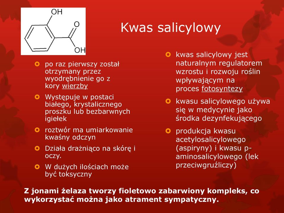 W dużych ilościach może być toksyczny kwas salicylowy jest naturalnym regulatorem wzrostu i rozwoju roślin wpływającym na proces fotosyntezy kwasu salicylowego