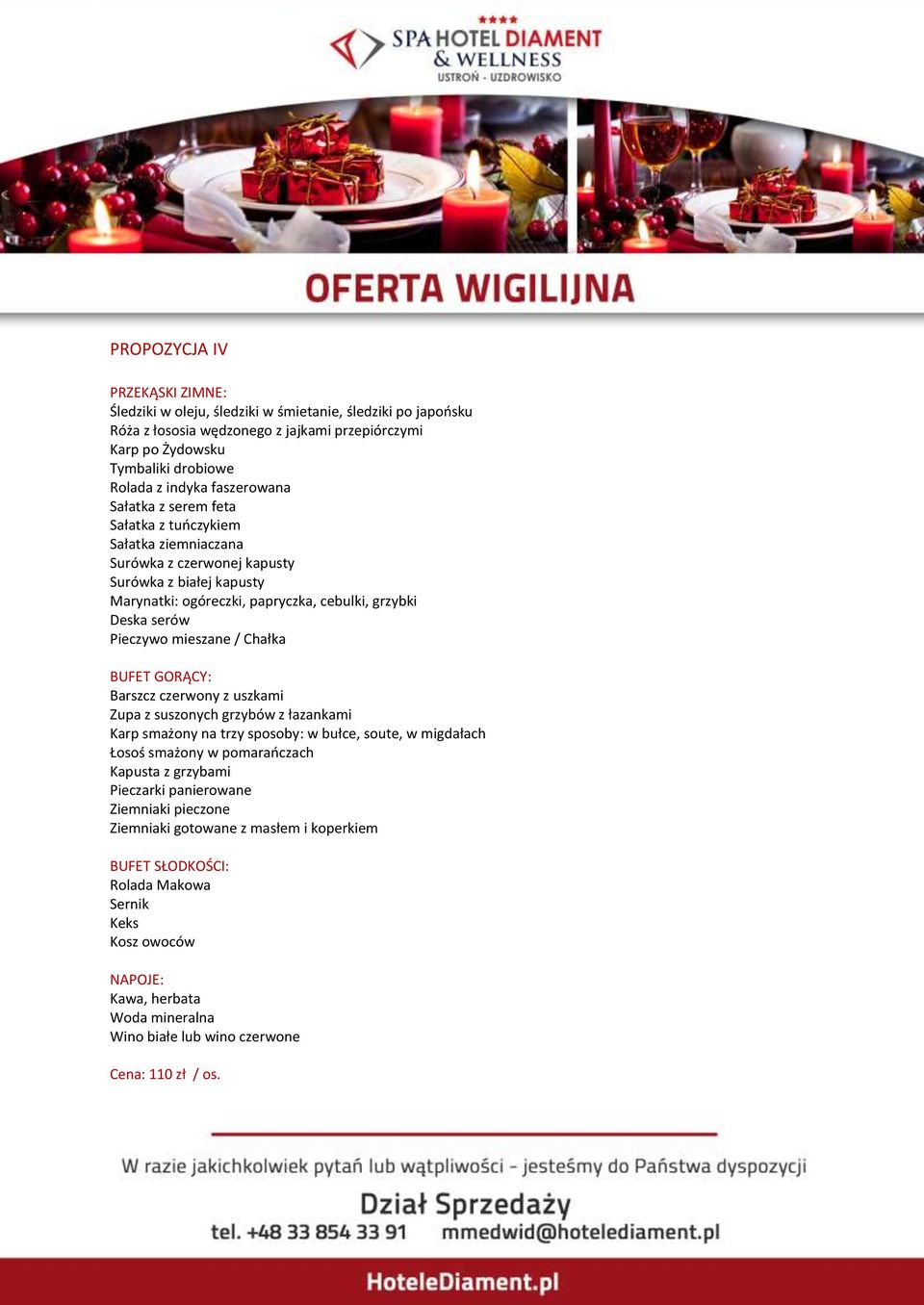 mieszane / Chałka BUFET GORĄCY: Barszcz czerwony z uszkami Zupa z suszonych grzybów z łazankami Karp smażony na trzy sposoby: w bułce, soute, w migdałach Łosoś smażony w pomarańczach Kapusta z