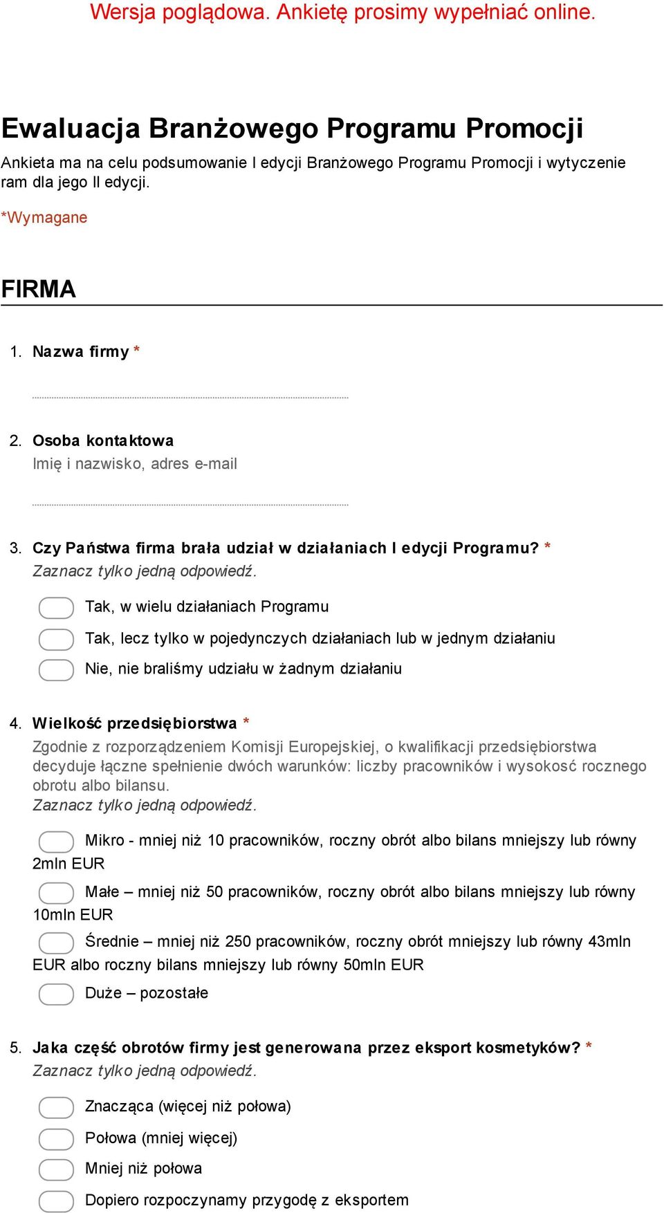 * Tak, w wielu działaniach Programu Tak, lecz tylko w pojedynczych działaniach lub w jednym działaniu Nie, nie braliśmy udziału w żadnym działaniu 4.