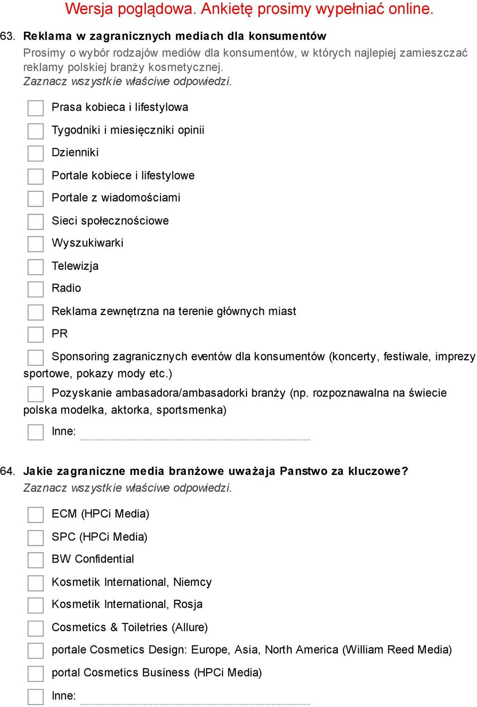 terenie głównych miast PR Sponsoring zagranicznych eventów dla konsumentów (koncerty, festiwale, imprezy sportowe, pokazy mody etc.) Pozyskanie ambasadora/ambasadorki branży (np.
