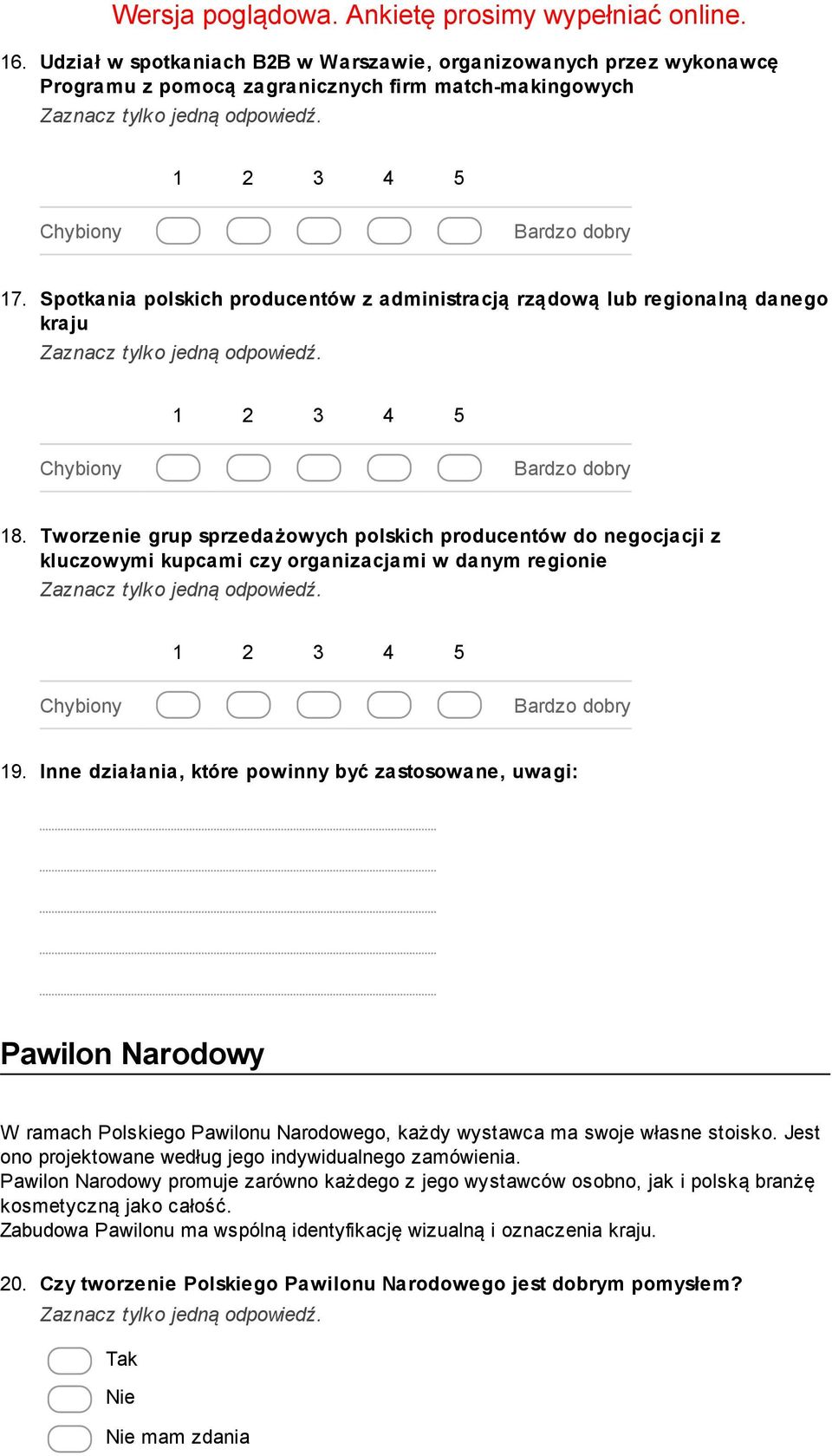 Tworzenie grup sprzedażowych polskich producentów do negocjacji z kluczowymi kupcami czy organizacjami w danym regionie Chybiony Bardzo dobry 19.