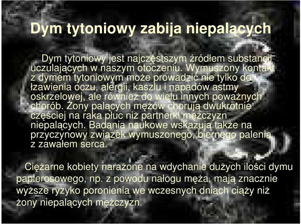 śony palących męŝów chorują dwukrotnie częściej na raka płuc niŝ partnerki męŝczyzn niepalących.