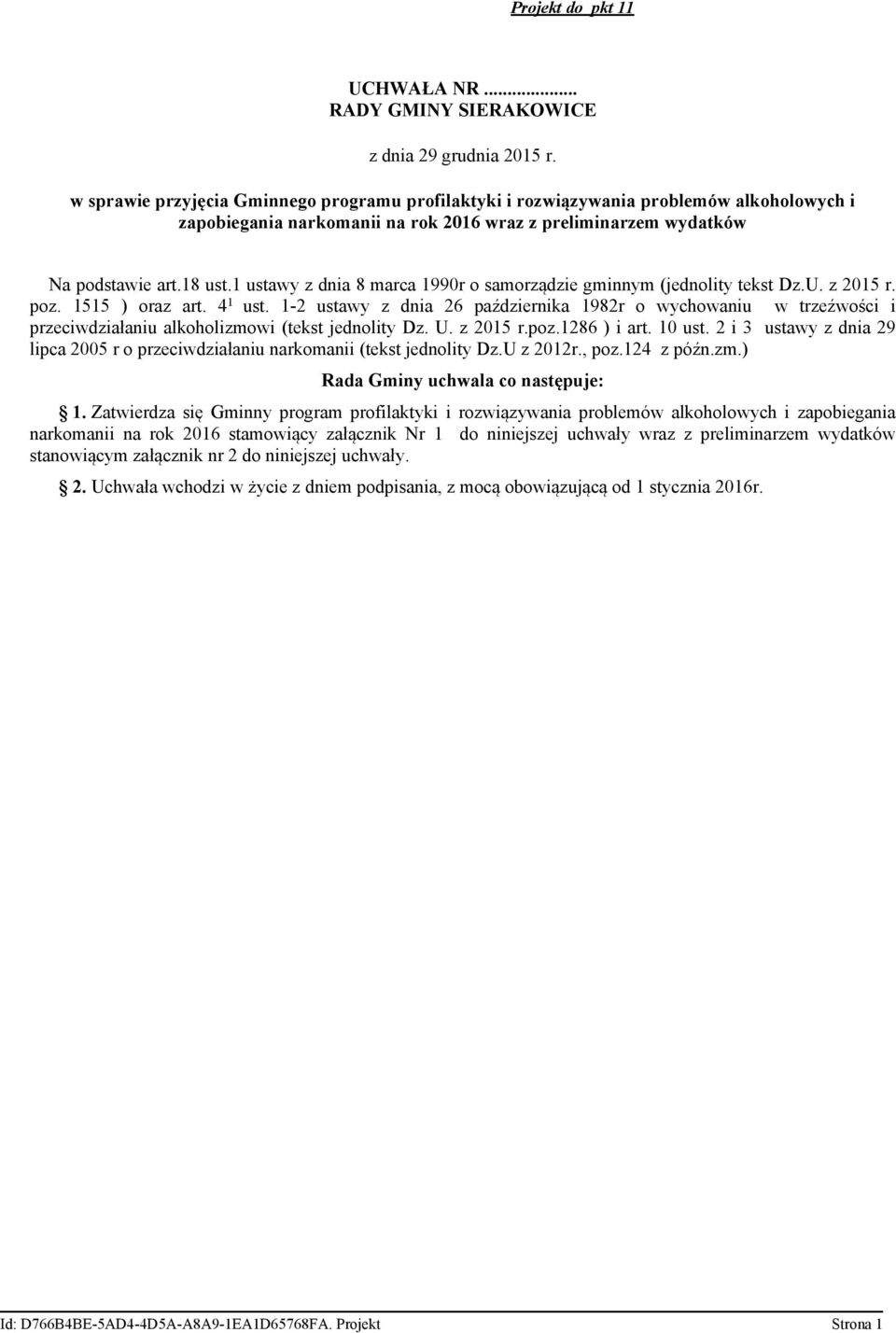 18 ust.1 ustawy z dnia 8 marca 1990r o samorządzie gminnym (jednolity tekst Dz.U. z 2015 r. poz. 1515 ) oraz art. 4 1 ust.