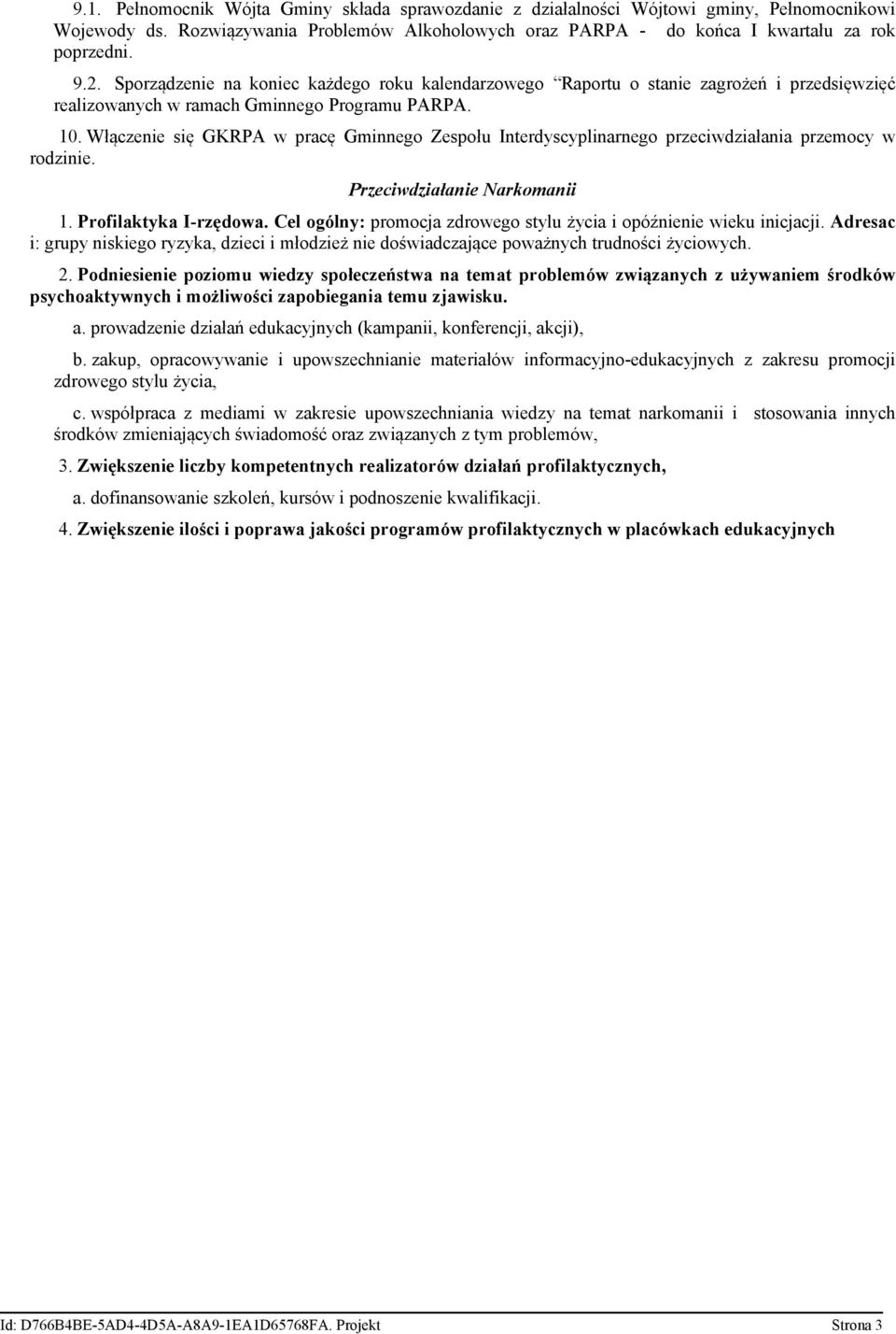 Włączenie się GKRPA w pracę Gminnego Zespołu Interdyscyplinarnego przeciwdziałania przemocy w rodzinie. Przeciwdziałanie Narkomanii 1. Profilaktyka I-rzędowa.