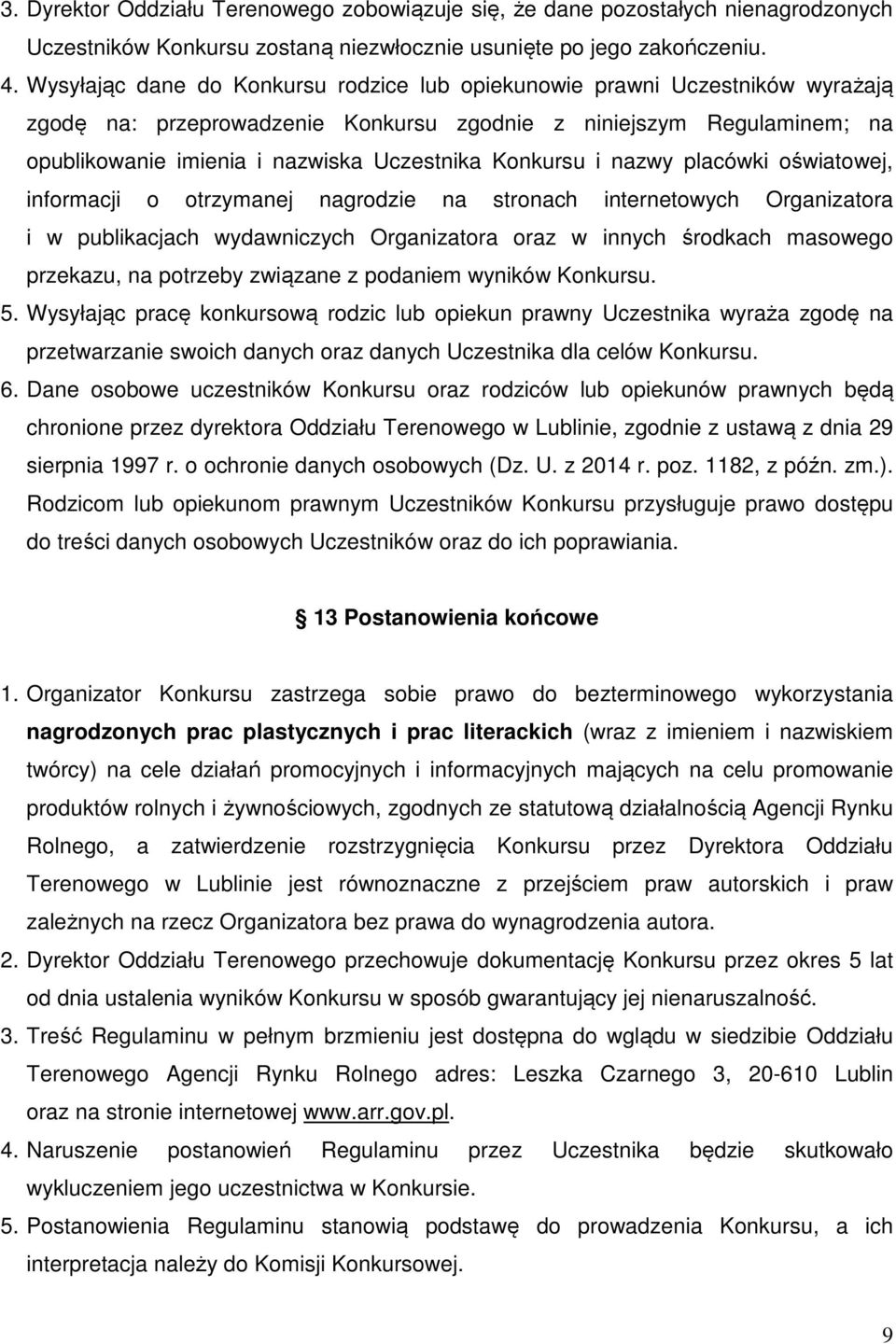 Konkursu i nazwy placówki oświatowej, informacji o otrzymanej nagrodzie na stronach internetowych Organizatora i w publikacjach wydawniczych Organizatora oraz w innych środkach masowego przekazu, na