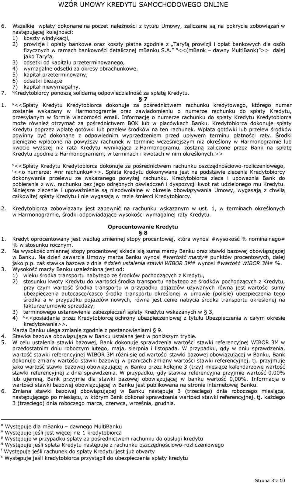 n <<(mbank dawny MultiBank) >> dalej jako Taryfa, 3) odsetki od kapitału przeterminowanego, 4) wymagalne odsetki za okresy obrachunkowe, 5) kapitał przeterminowany, 6) odsetki bieżące 7) kapitał