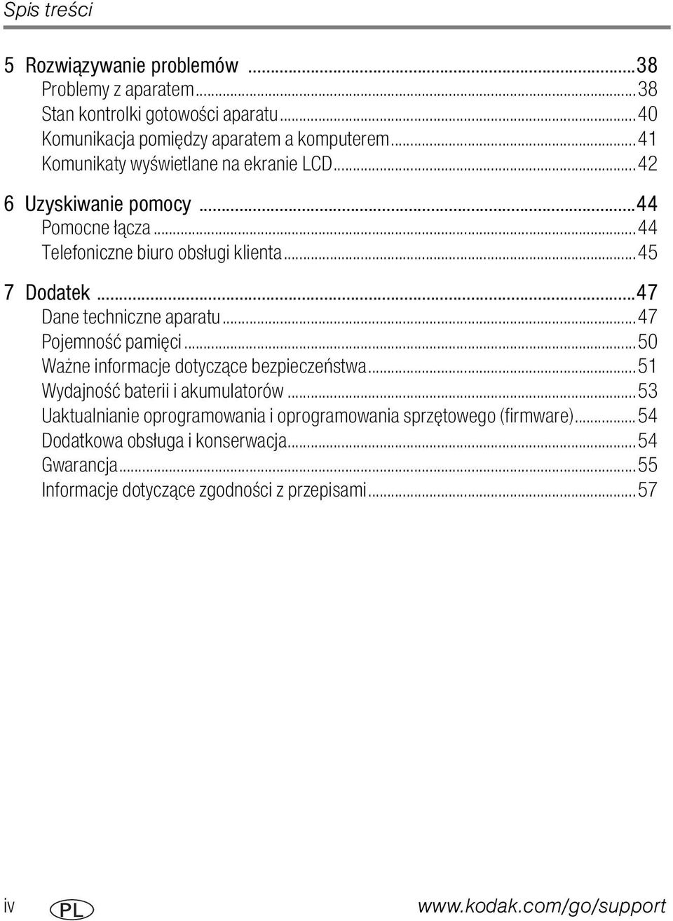 ..47 Dane techniczne aparatu...47 Pojemność pamięci...50 Ważne informacje dotyczące bezpieczeństwa...51 Wydajność baterii i akumulatorów.