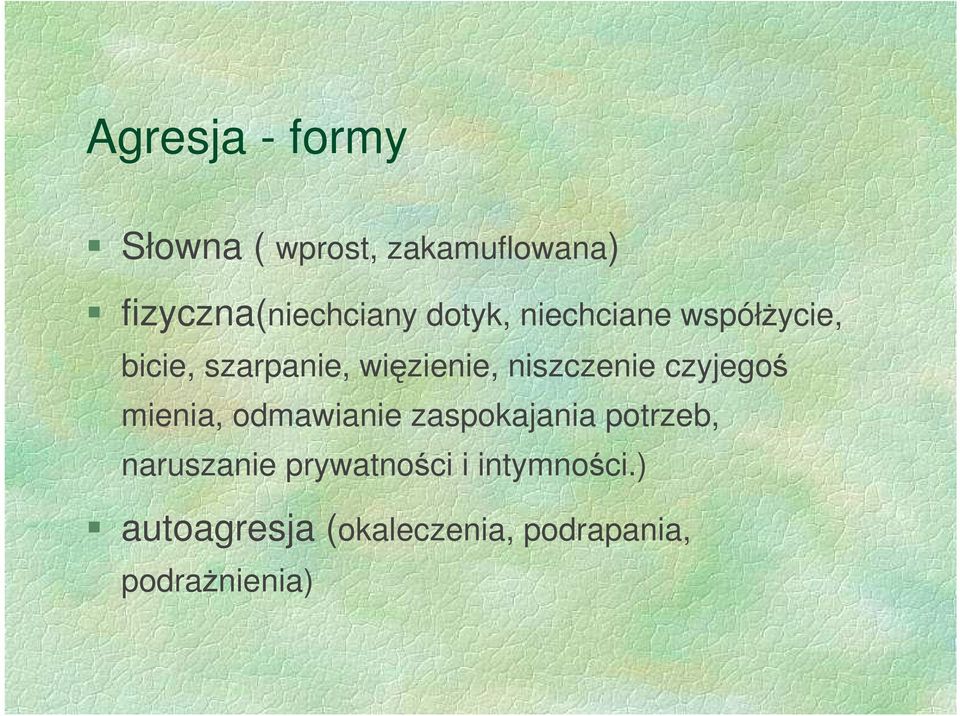 czyjegoś mienia, odmawianie zaspokajania potrzeb, naruszanie