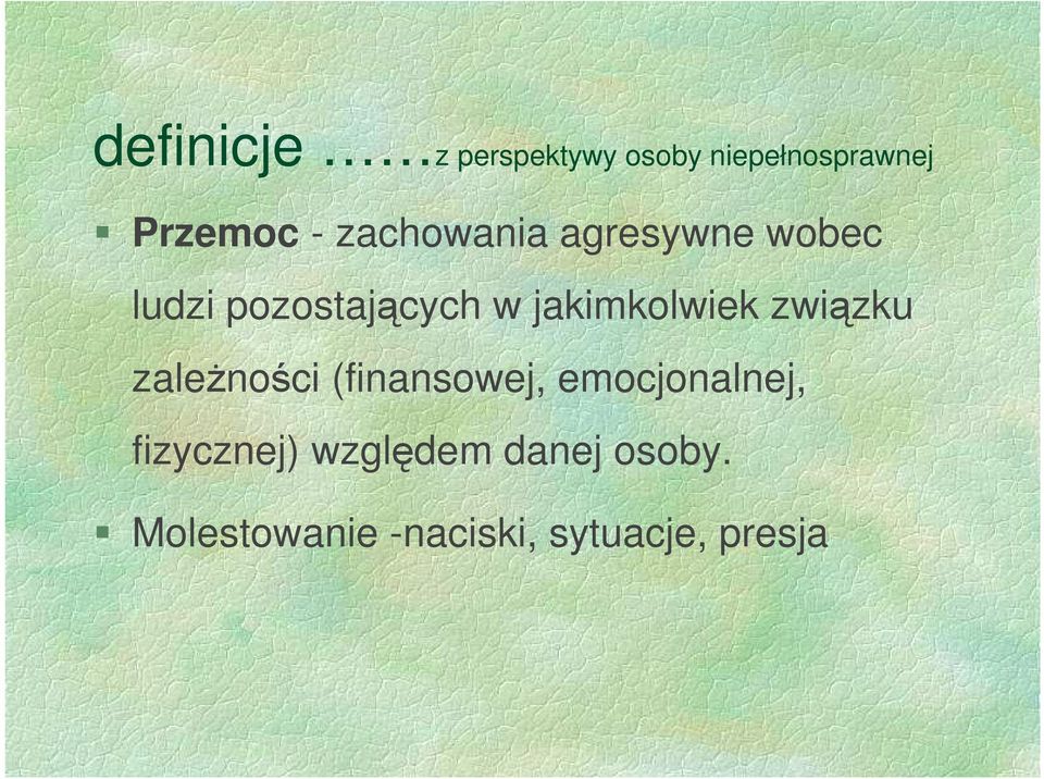 jakimkolwiek związku zależności (finansowej, emocjonalnej,
