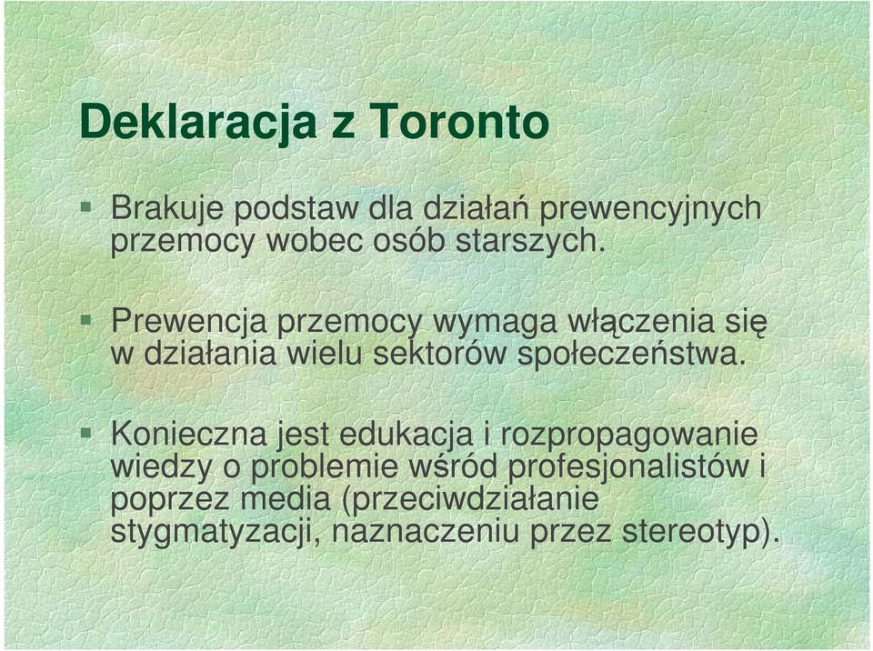 Prewencja przemocy wymaga włączenia się w działania wielu sektorów społeczeństwa.