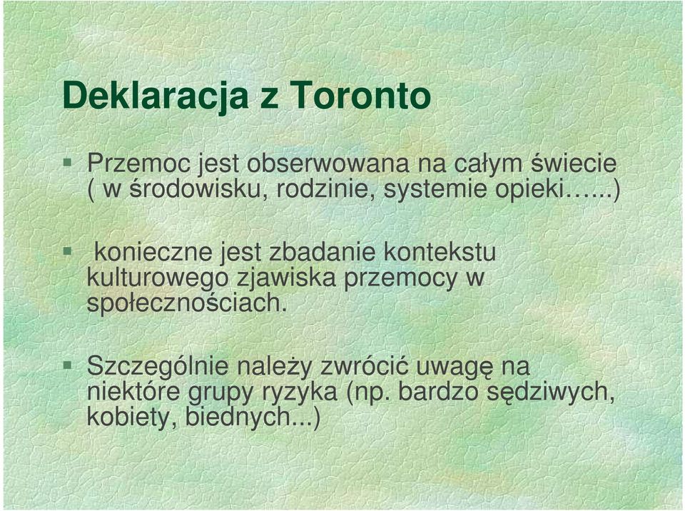 ..) konieczne jest zbadanie kontekstu kulturowego zjawiska przemocy w