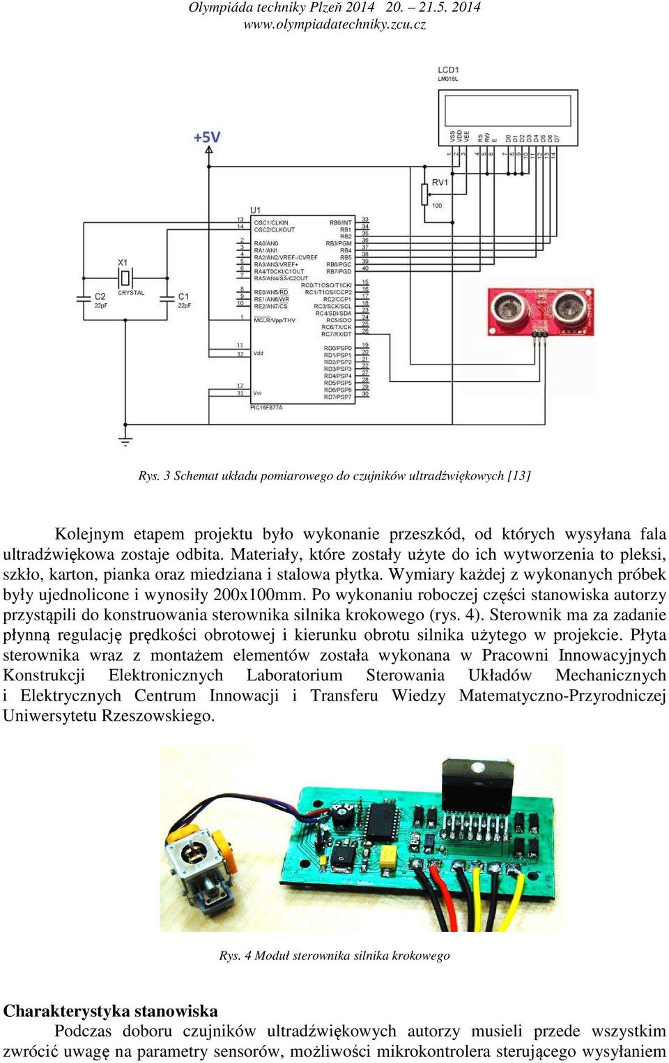 Po wykonaniu roboczej części stanowiska autorzy przystąpili do konstruowania sterownika silnika krokowego (rys. 4).