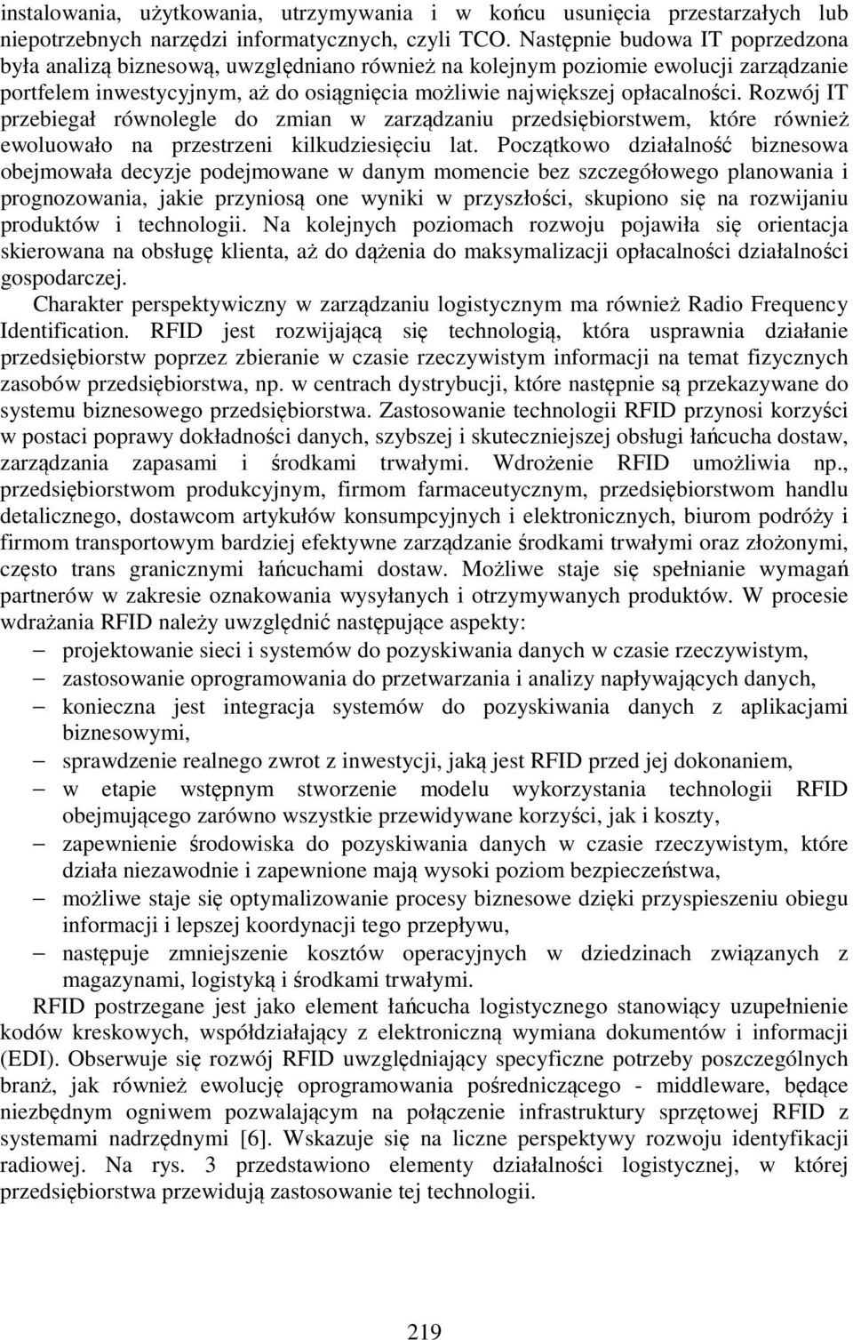 Rozwój IT przebiegał równolegle do zmian w zarządzaniu przedsiębiorstwem, które również ewoluowało na przestrzeni kilkudziesięciu lat.