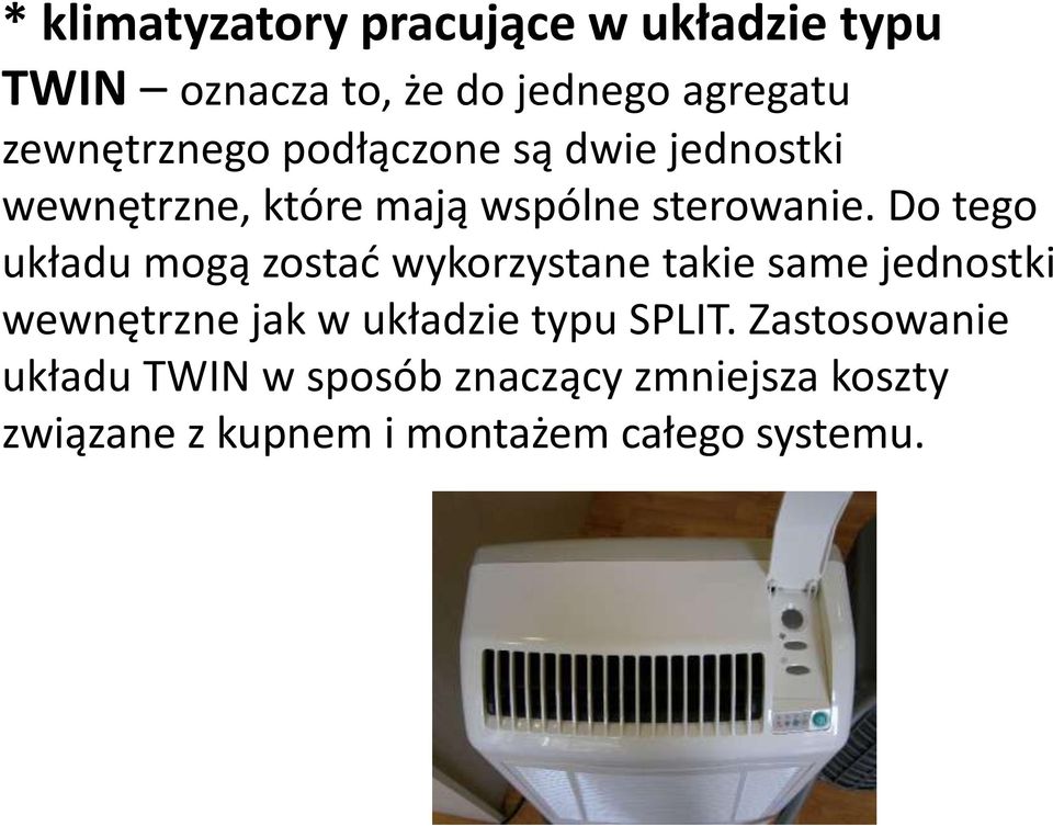 Do tego układu mogą zostad wykorzystane takie same jednostki wewnętrzne jak w układzie typu