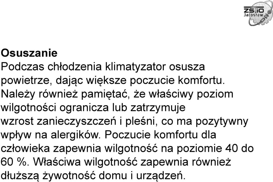 zanieczyszczeń i pleśni, co ma pozytywny wpływ na alergików.