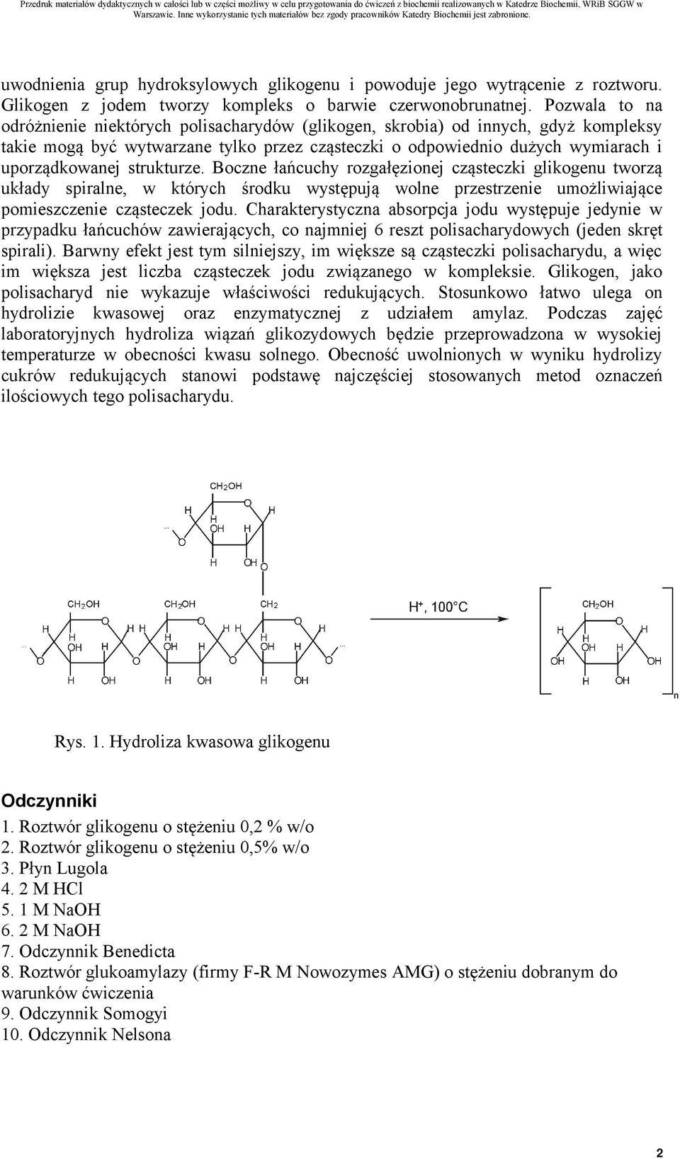 strukturze. Boczne łańcuchy rozgałęzionej cząsteczki glikogenu tworzą układy spiralne, w których środku występują wolne przestrzenie umożliwiające pomieszczenie cząsteczek jodu.