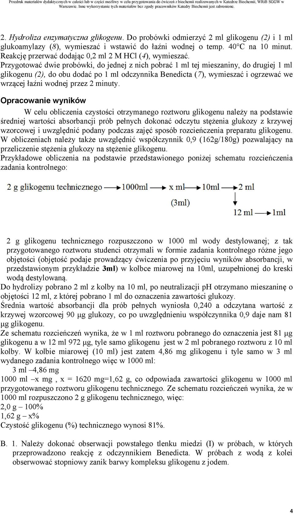 Przygotować dwie probówki, do jednej z nich pobrać 1 ml tej mieszaniny, do drugiej 1 ml glikogenu (2), do obu dodać po 1 ml odczynnika Benedicta (7), wymieszać i ogrzewać we wrzącej łaźni wodnej