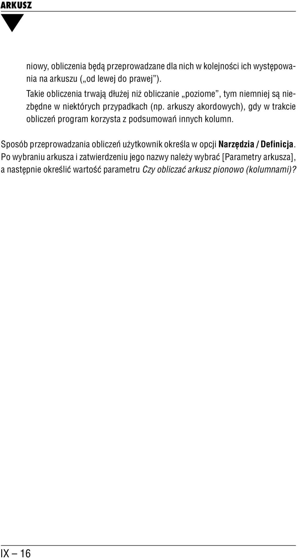 arkuszy akordowych), gdy w trakcie obliczeń program korzysta z podsumowań innych kolumn.