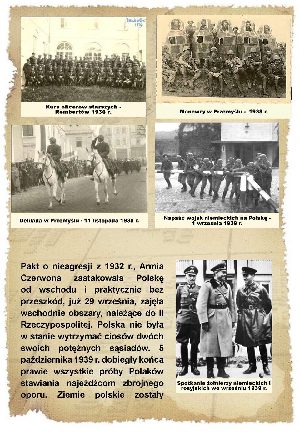 , Armia Czerwona zaatakowała Polskę od wschodu i praktycznie bez przeszkód, już 29 września, zajęła wschodnie obszary, należące do II Rzeczypospolitej.