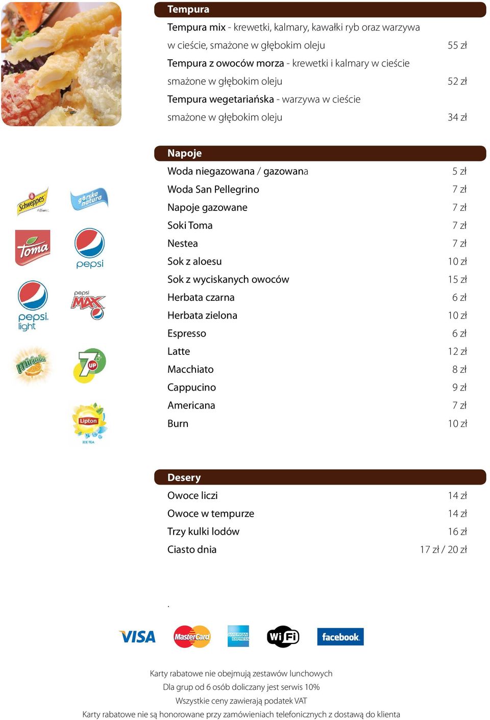 owoców Herbata czarna Herbata zielona Espresso Latte Macchiato Cappucino Americana Burn 5 zł 7 zł 7 zł 7 zł 7 zł 10 zł 15 zł 6 zł 10 zł 6 zł 12 zł 8 zł 9 zł 7 zł 10 zł Desery Owoce liczi Owoce w