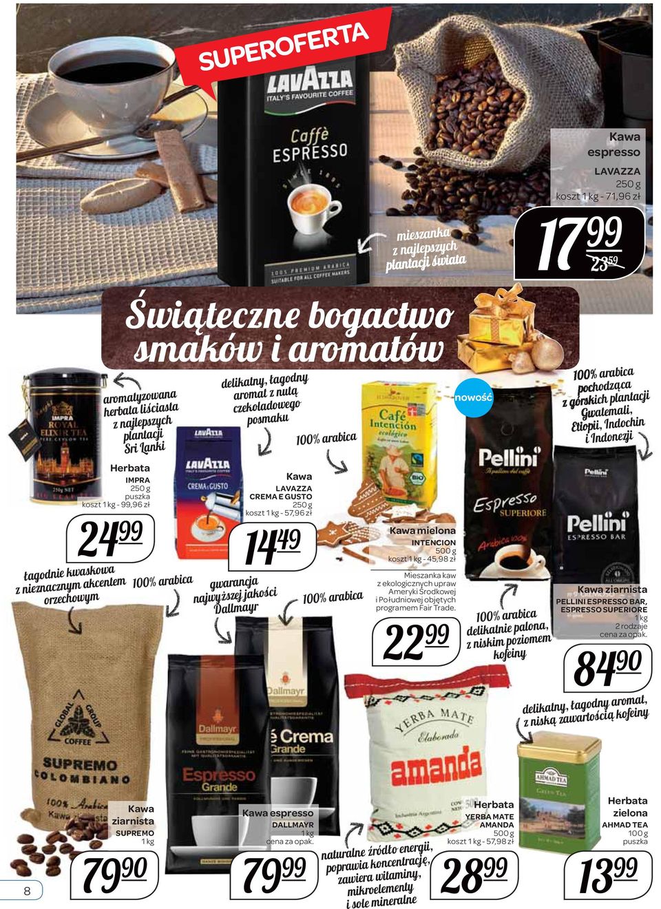 Świąteczne bogactwo smaków i aromatów 100% arabica Kawa mielona INTENCION 500 g koszt 1-45,98 zł Mieszanka kaw z ekologicznych upraw Ameryki Środkowej i Południowej objętych programem Fair Trade.