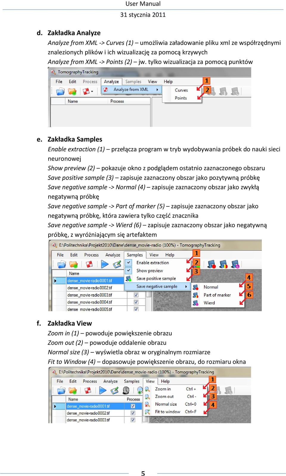 Zakładka Samples Enable extraction (1) przełącza program w tryb wydobywania próbek do nauki sieci neuronowej Show preview (2) pokazuje okno z podglądem ostatnio zaznaczonego obszaru Save positive