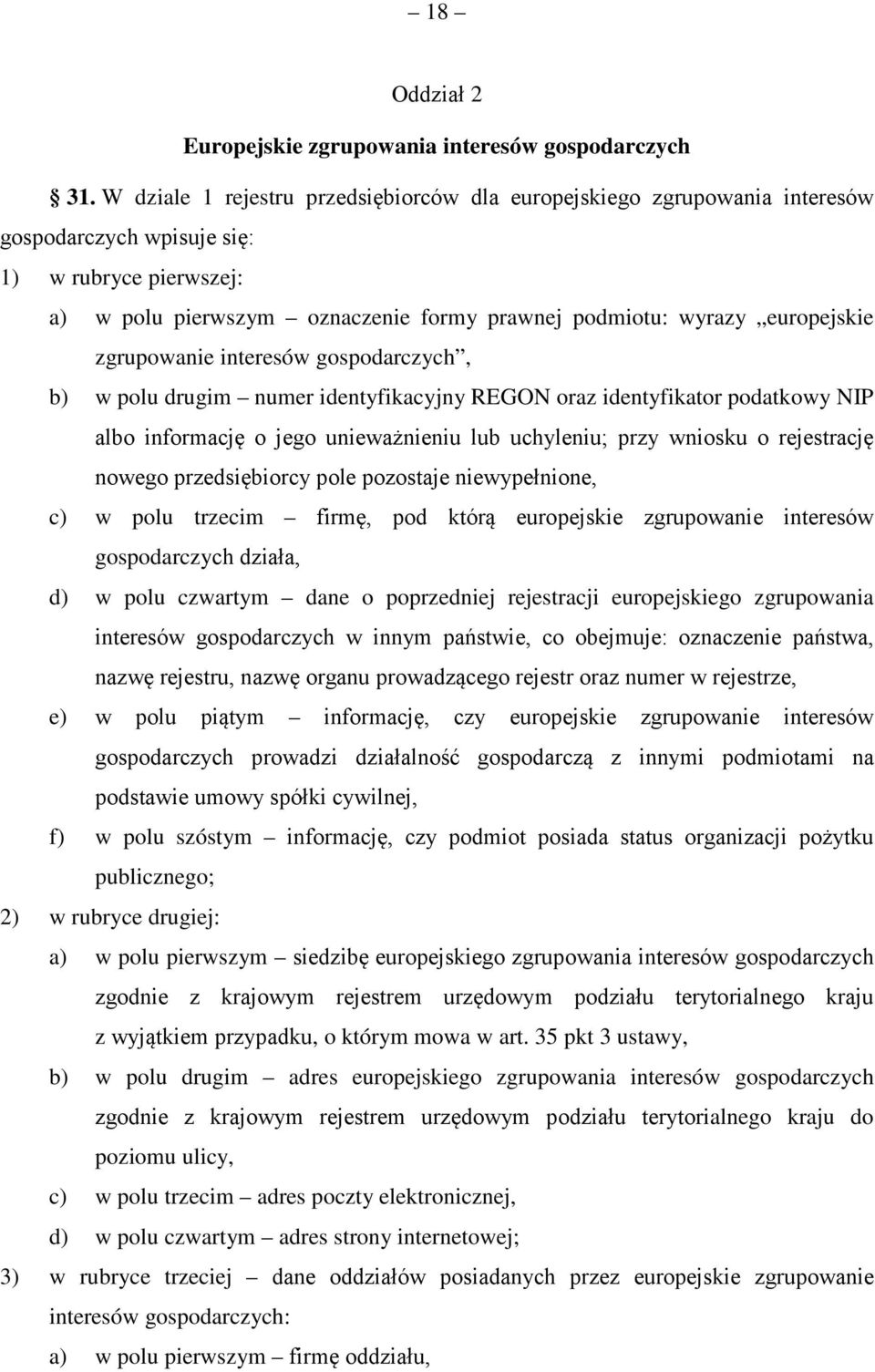 europejskie zgrupowanie interesów gospodarczych, b) w polu drugim numer identyfikacyjny REGON oraz identyfikator podatkowy NIP albo informację o jego unieważnieniu lub uchyleniu; przy wniosku o