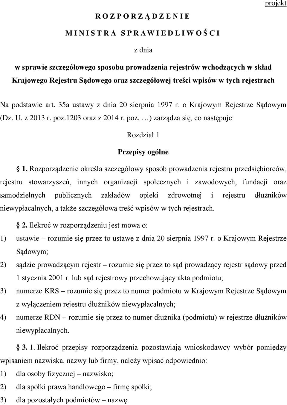 Rozporządzenie określa szczegółowy sposób prowadzenia rejestru przedsiębiorców, rejestru stowarzyszeń, innych organizacji społecznych i zawodowych, fundacji oraz samodzielnych publicznych zakładów