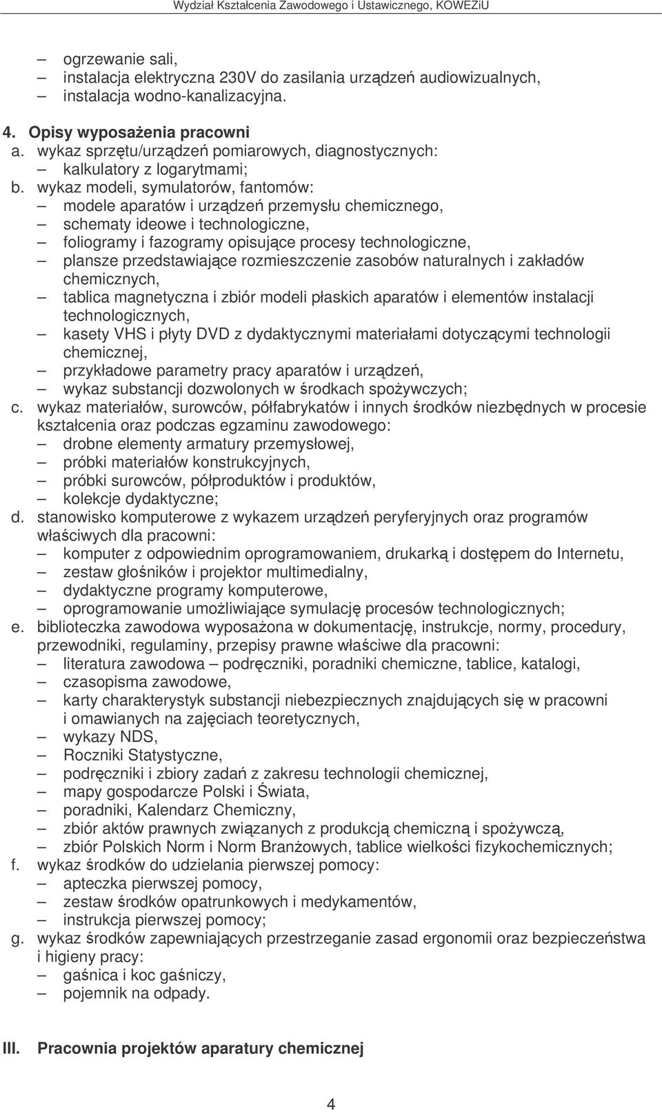 wykaz modeli, symulatorów, fantomów: modele aparatów i urzdze przemysłu chemicznego, schematy ideowe i technologiczne, foliogramy i fazogramy opisujce procesy technologiczne, plansze przedstawiajce