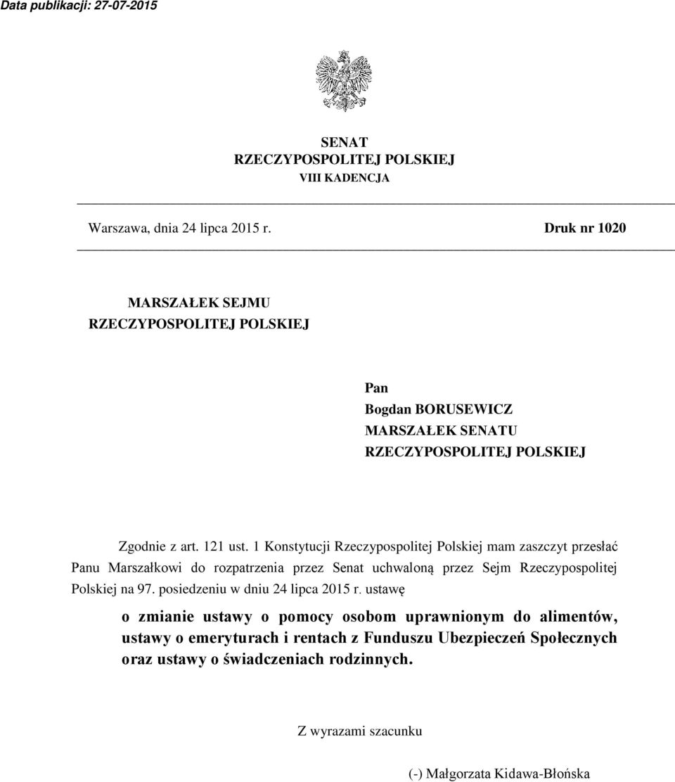 1 Konstytucji Rzeczypospolitej Polskiej mam zaszczyt przesłać Panu Marszałkowi do rozpatrzenia przez Senat uchwaloną przez Sejm Rzeczypospolitej Polskiej na 97.