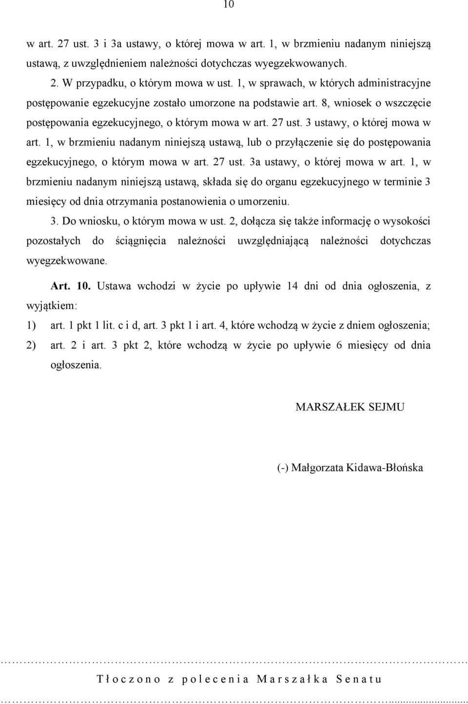 3 ustawy, o której mowa w art. 1, w brzmieniu nadanym niniejszą ustawą, lub o przyłączenie się do postępowania egzekucyjnego, o którym mowa w art. 27 ust. 3a ustawy, o której mowa w art.