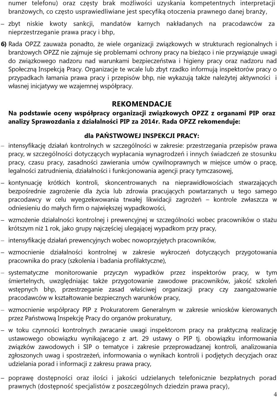 zajmuje się problemami ochrony pracy na bieżąco i nie przywiązuje uwagi do związkowego nadzoru nad warunkami bezpieczeństwa i higieny pracy oraz nadzoru nad Społeczną Inspekcją Pracy.