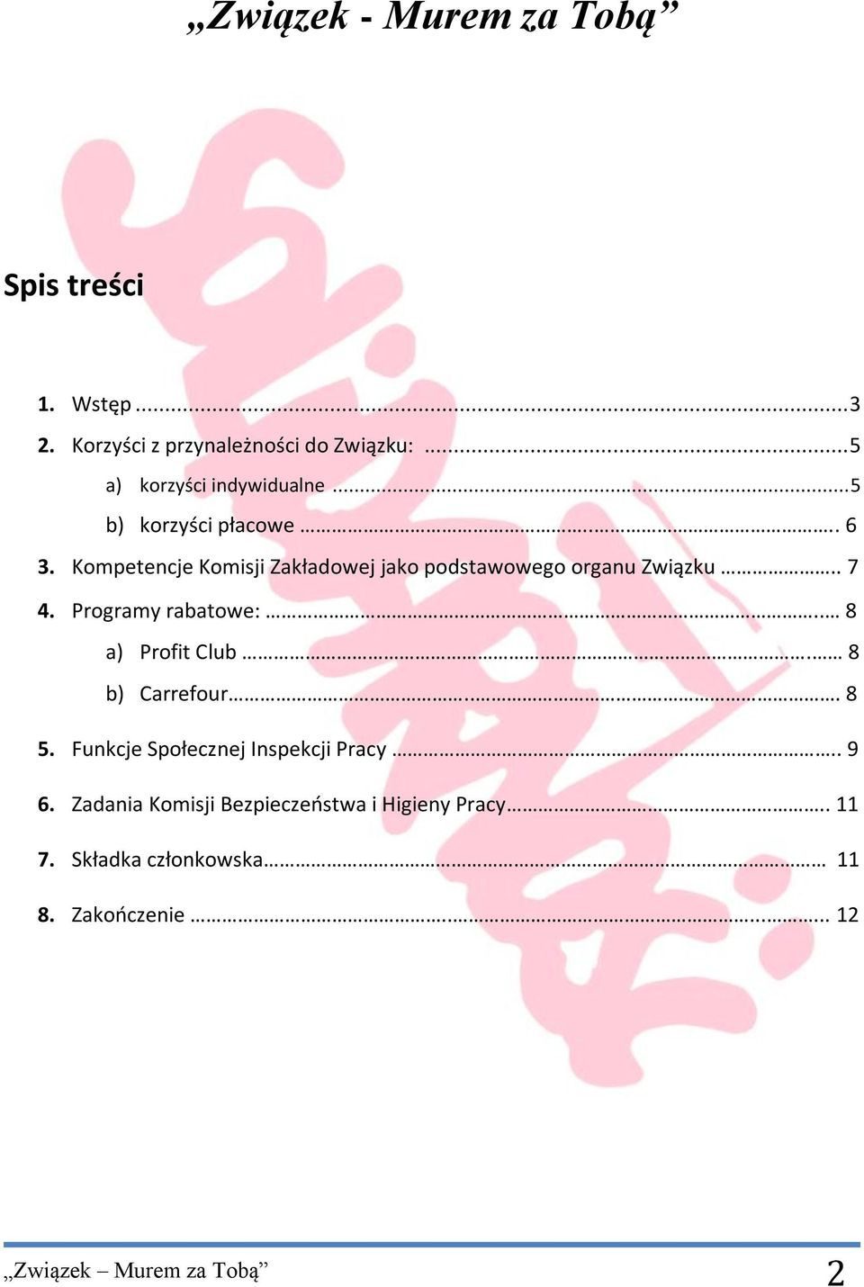 Kompetencje Komisji Zakładowej jako podstawowego organu Związku.. 7 4. Programy rabatowe:.. 8 a) Profit Club.