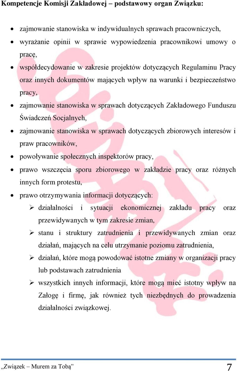 Funduszu Świadczeń Socjalnych, zajmowanie stanowiska w sprawach dotyczących zbiorowych interesów i praw pracowników, powoływanie społecznych inspektorów pracy, prawo wszczęcia sporu zbiorowego w