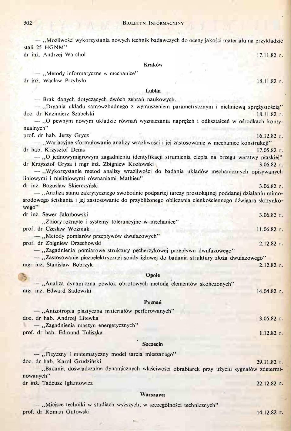Drgania układu samawzbudnego z wymuszeniem parametrycznym i nieliniową sprę ż ystoś cią " doc. dr Kazimierz Szabelski 18.11.82 r.