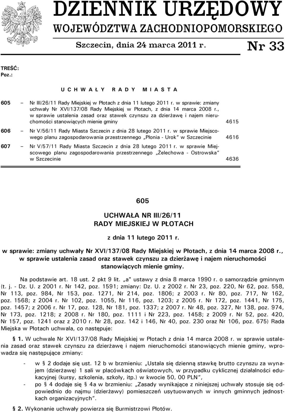 , w sprawie ustalenia zasad oraz stawek czynszu za dzierżawę i najem nieruchomości stanowiących mienie gminy 4615 606 Nr V/56/11 Rady Miasta Szczecin z dnia 28 lutego 2011 r.