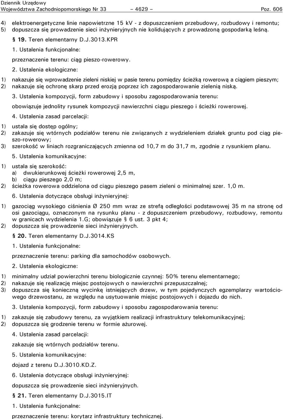 19. Teren elementarny D.J.3013.KPR 1. Ustalenia funkcjonalne: przeznaczenie terenu: ciąg pieszo-rowerowy.