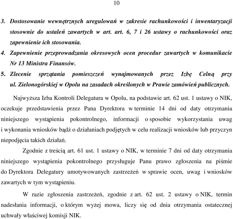 Zielonogórskiej w Opolu na zasadach określonych w Prawie zamówień publicznych. NajwyŜsza Izba Kontroli Delegatura w Opolu, na podstawie art. 62 ust.