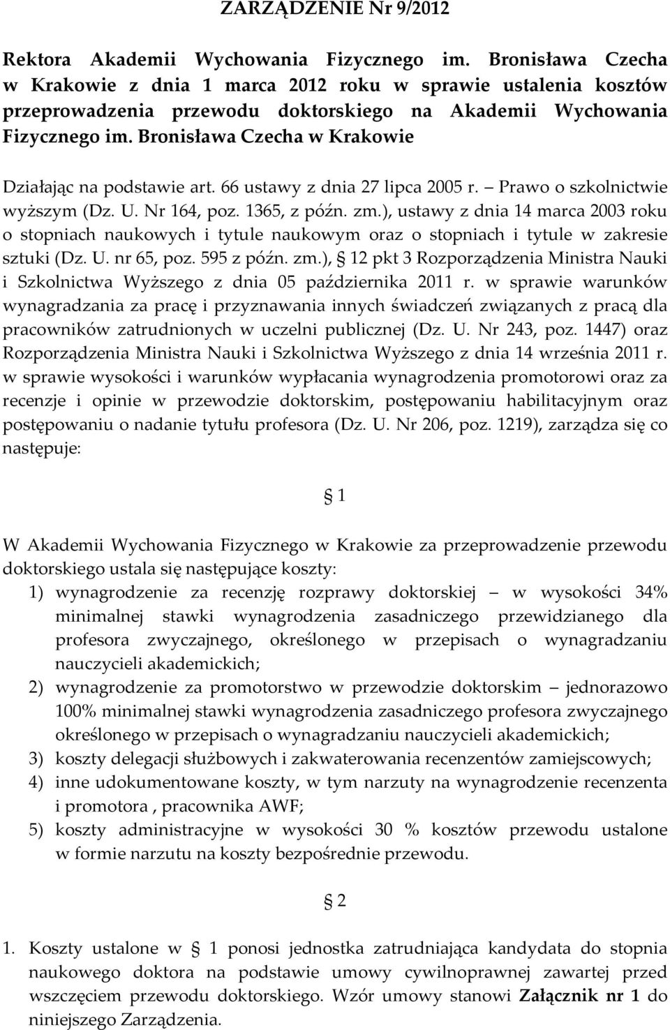 Bronisława Czecha w Krakowie Działając na podstawie art. 66 ustawy z dnia 27 lipca 2005 r. Prawo o szkolnictwie wyższym (Dz. U. Nr 164, poz. 1365, z późn. zm.