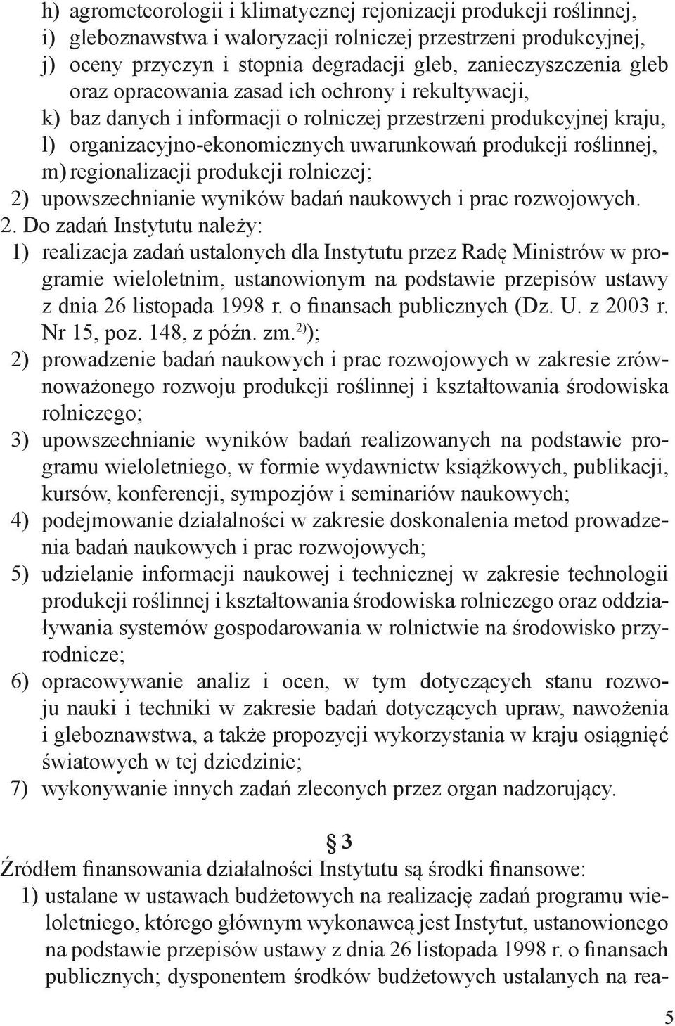 regionalizacji produkcji rolniczej; 2)