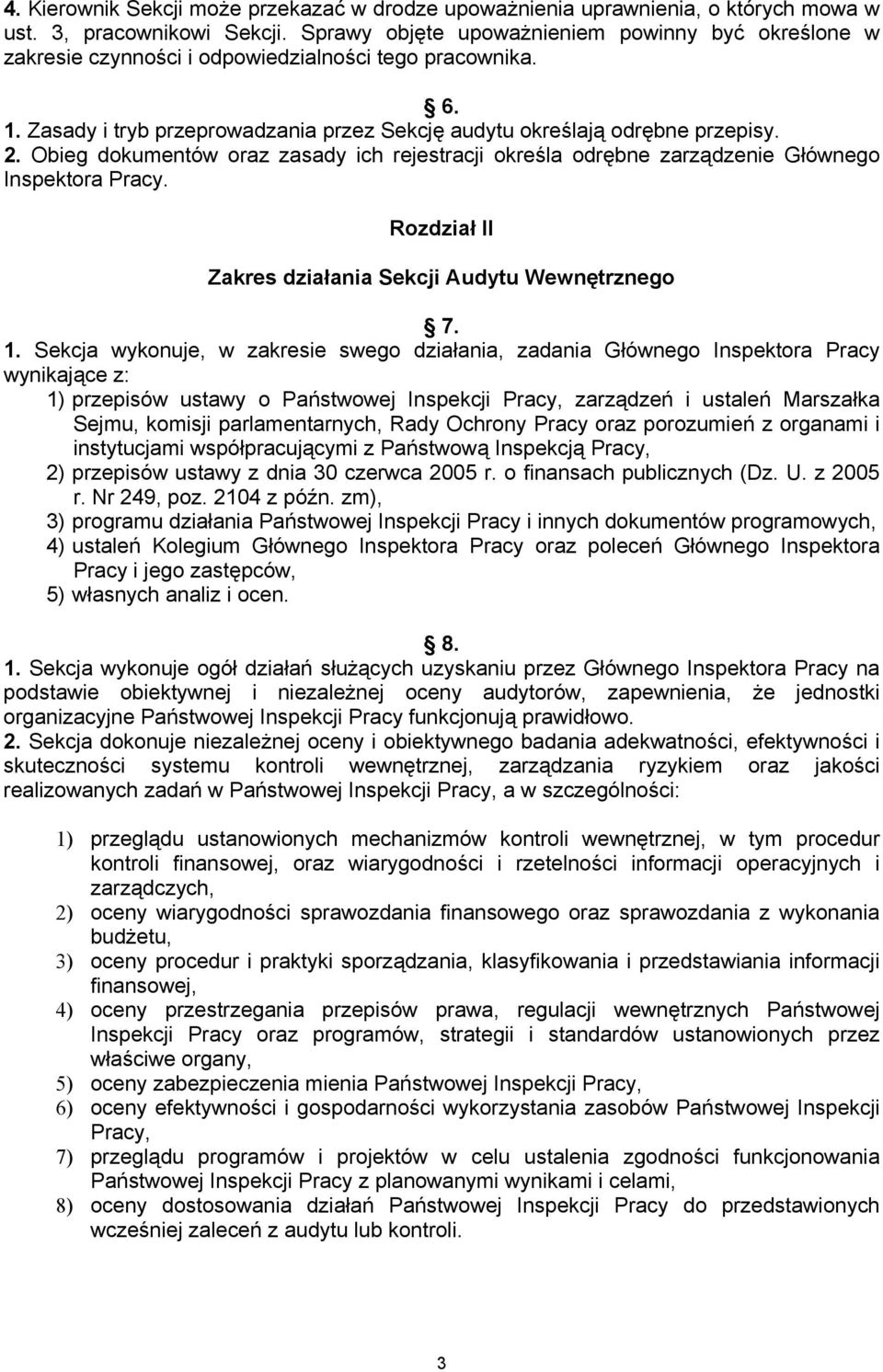 Obieg dokumentów oraz zasady ich rejestracji określa odrębne zarządzenie Głównego Inspektora Pracy. Rozdział II Zakres działania Sekcji Audytu Wewnętrznego 7. 1.