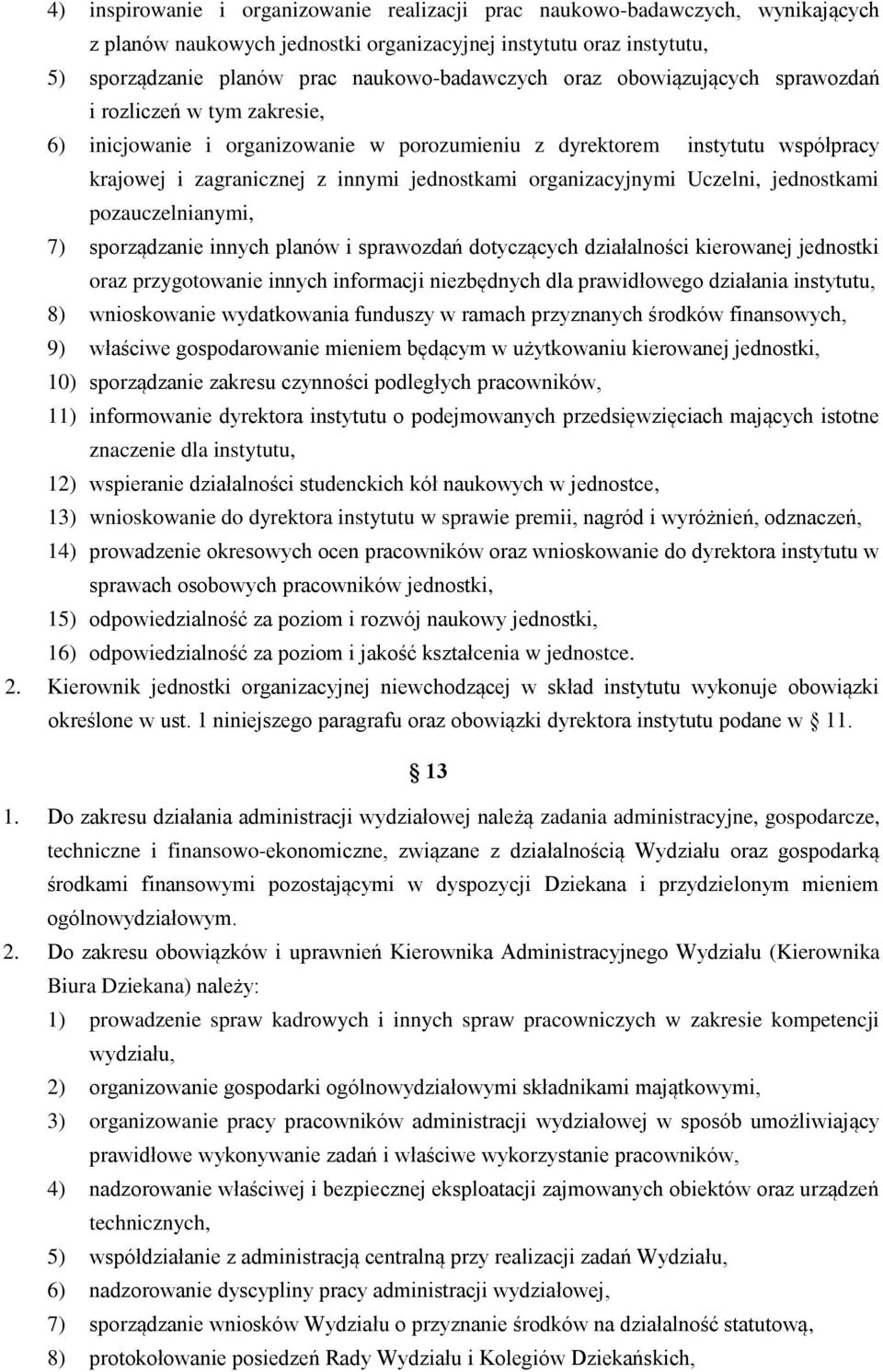 Uczelni, jednostkami pozauczelnianymi, 7) sporządzanie innych planów i sprawozdań dotyczących działalności kierowanej jednostki oraz przygotowanie innych informacji niezbędnych dla prawidłowego