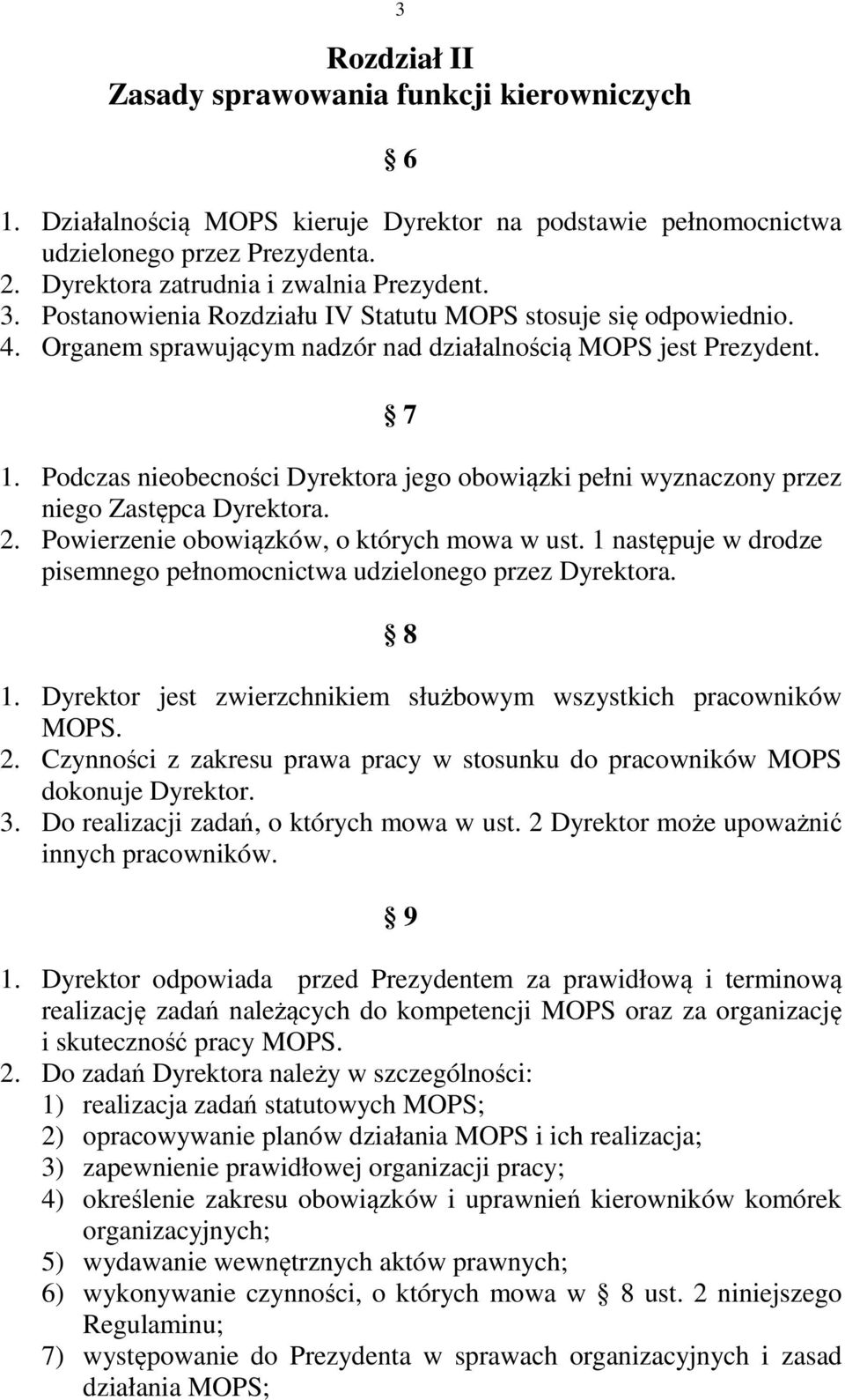 Podczas nieobecności Dyrektora jego obowiązki pełni wyznaczony przez niego Zastępca Dyrektora. 2. Powierzenie obowiązków, o których mowa w ust.