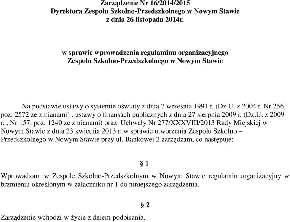 2572 ze zmianami), ustawy o finansach publicznych z dnia 27 sierpnia 2009 r. (Dz.U. z 2009 r., Nr 157, poz.