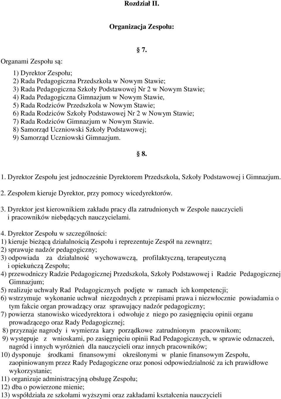 Przedszkola w Nowym Stawie; 6) Rada Rodziców Szkoły Podstawowej Nr 2 w Nowym Stawie; 7) Rada Rodziców Gimnazjum w Nowym Stawie.