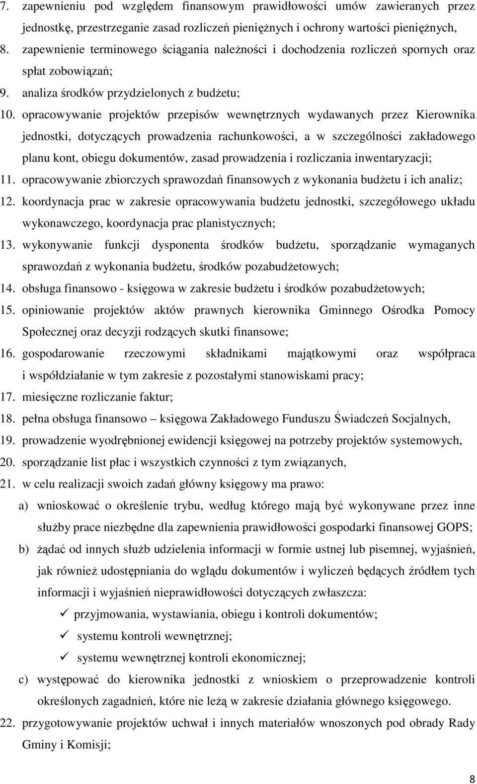 opracowywanie projektów przepisów wewnętrznych wydawanych przez Kierownika jednostki, dotyczących prowadzenia rachunkowości, a w szczególności zakładowego planu kont, obiegu dokumentów, zasad